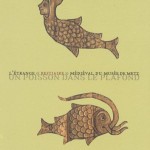Jérôme Fronty - Un poisson dans le plafond : l’étrange bestiaire médiéval du Musée de Metz 